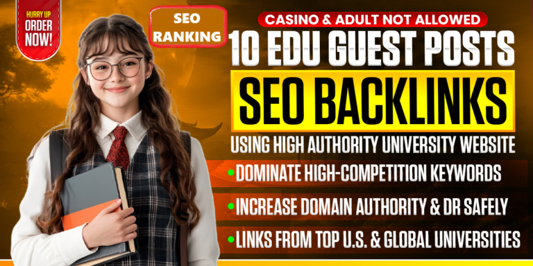 10 Premium Dofollow EDU Guest Posts on High Authority University Websites